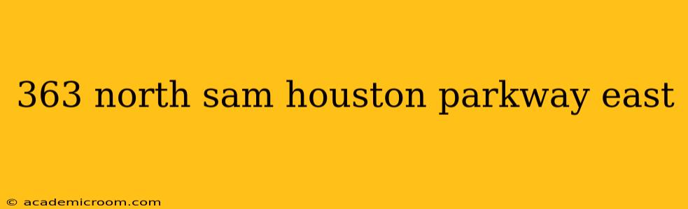 363 north sam houston parkway east