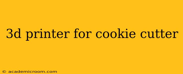 3d printer for cookie cutter