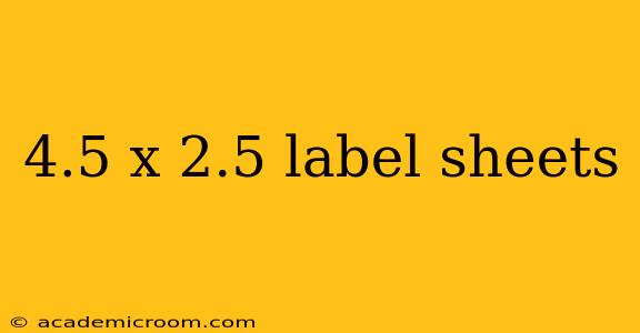 4.5 x 2.5 label sheets