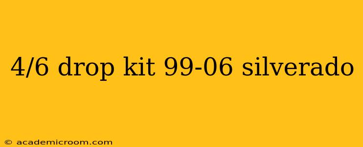 4/6 drop kit 99-06 silverado