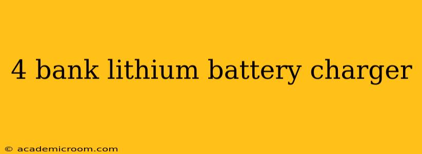 4 bank lithium battery charger