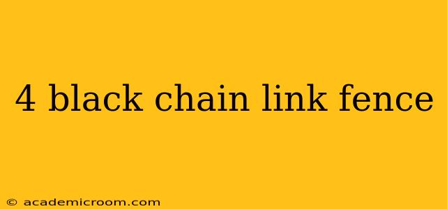4 black chain link fence