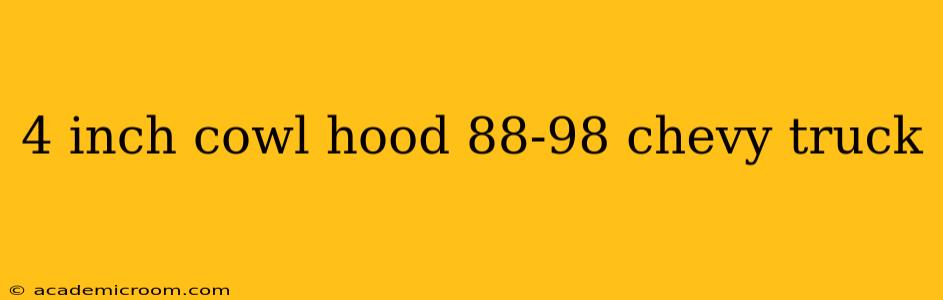 4 inch cowl hood 88-98 chevy truck