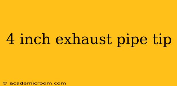 4 inch exhaust pipe tip