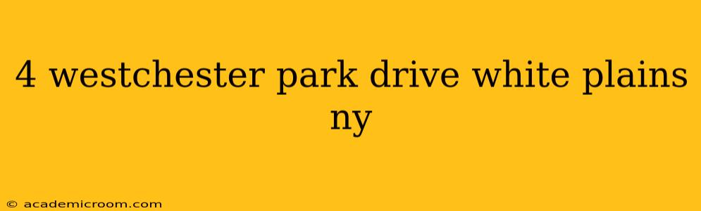 4 westchester park drive white plains ny
