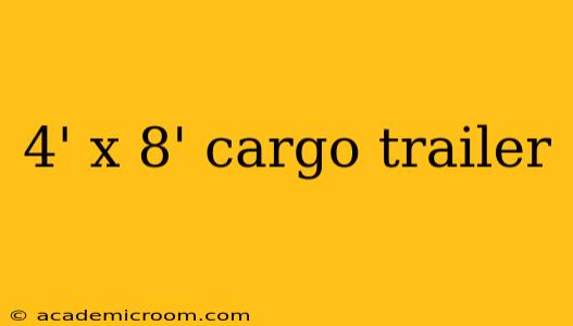 4' x 8' cargo trailer