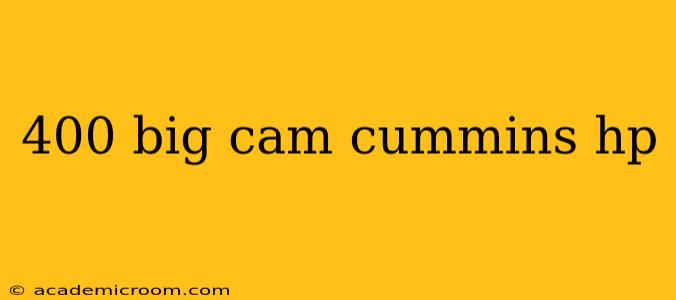 400 big cam cummins hp