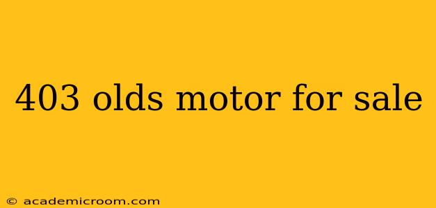 403 olds motor for sale