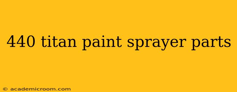 440 titan paint sprayer parts