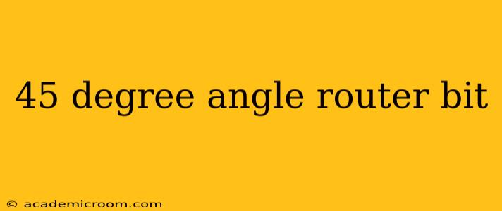 45 degree angle router bit