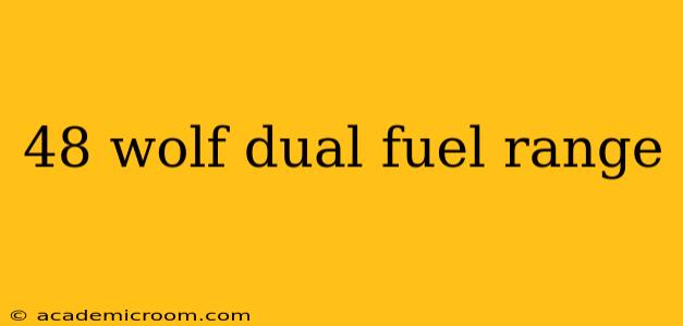 48 wolf dual fuel range