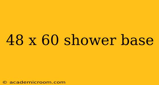 48 x 60 shower base