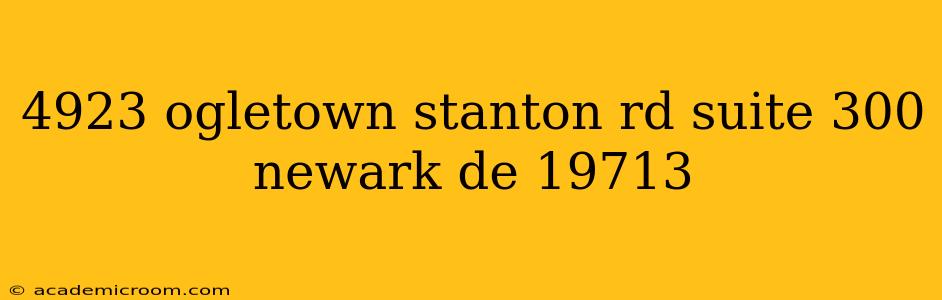4923 ogletown stanton rd suite 300 newark de 19713 4923 ogletown stanton rd suite 300 newark de 19713