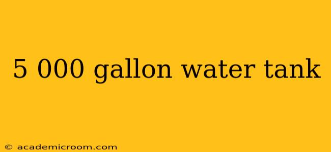5 000 gallon water tank