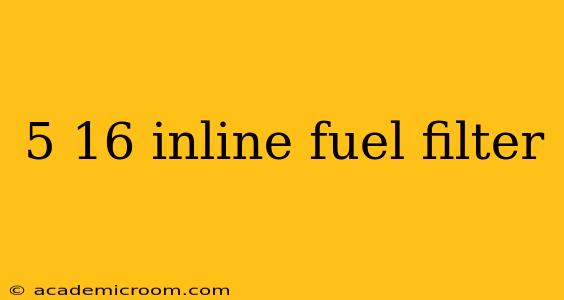 5 16 inline fuel filter