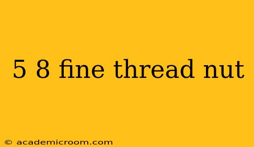 5 8 fine thread nut
