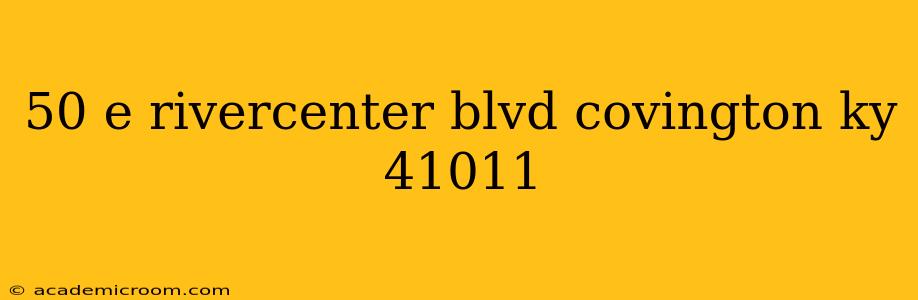 50 e rivercenter blvd covington ky 41011