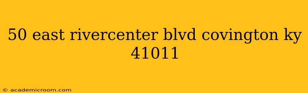 50 east rivercenter blvd covington ky 41011