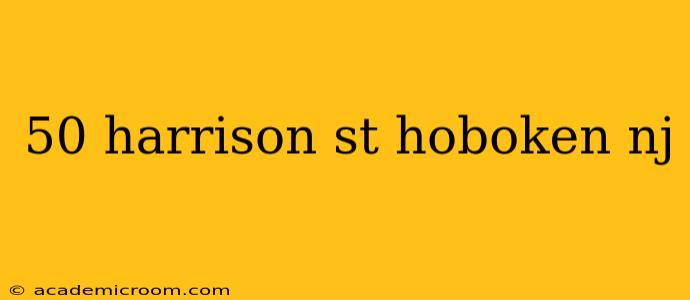 50 harrison st hoboken nj