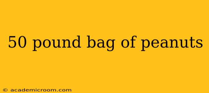 50 pound bag of peanuts