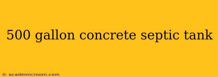 500 gallon concrete septic tank