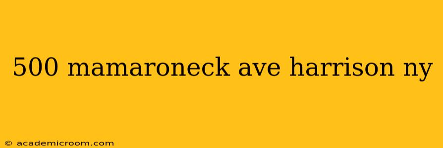 500 mamaroneck ave harrison ny