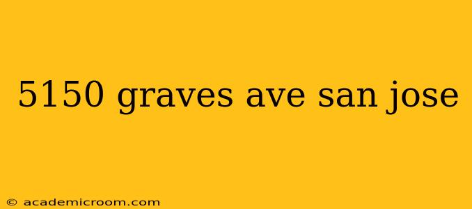 5150 graves ave san jose