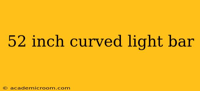 52 inch curved light bar