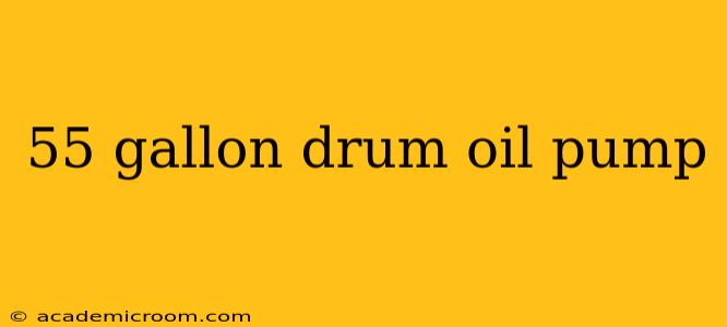 55 gallon drum oil pump