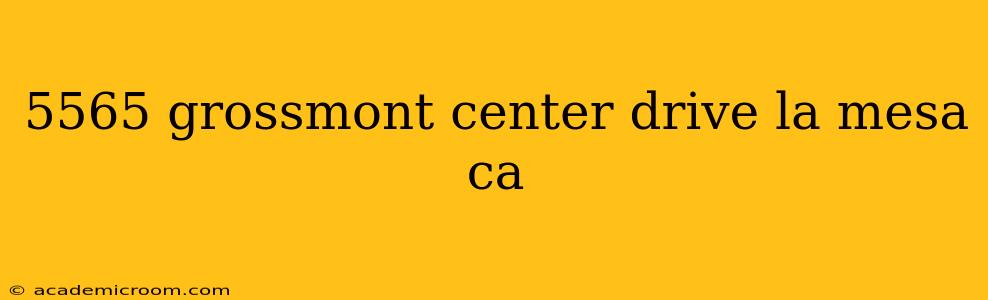 5565 grossmont center drive la mesa ca