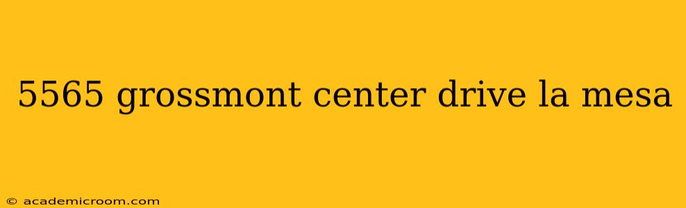 5565 grossmont center drive la mesa