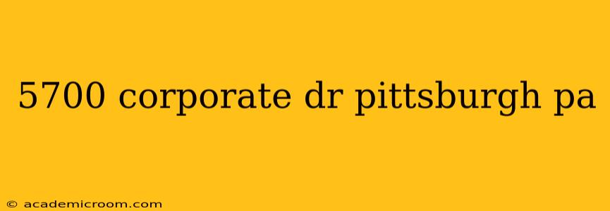 5700 corporate dr pittsburgh pa