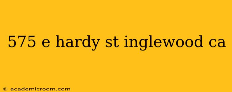 575 e hardy st inglewood ca