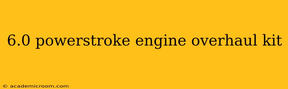 6.0 powerstroke engine overhaul kit