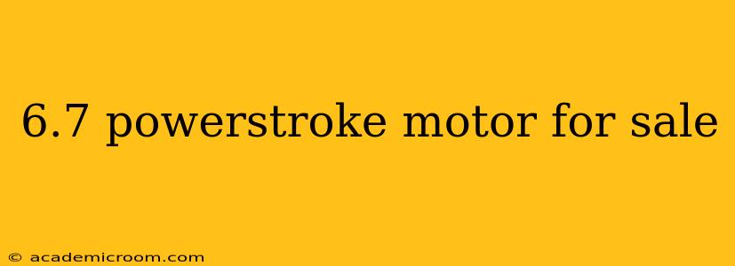 6.7 powerstroke motor for sale
