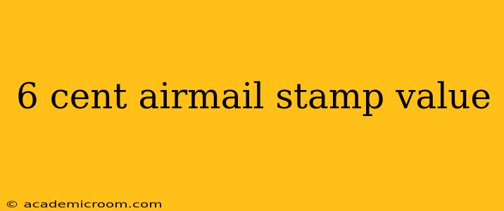 6 cent airmail stamp value