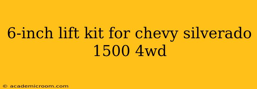6-inch lift kit for chevy silverado 1500 4wd