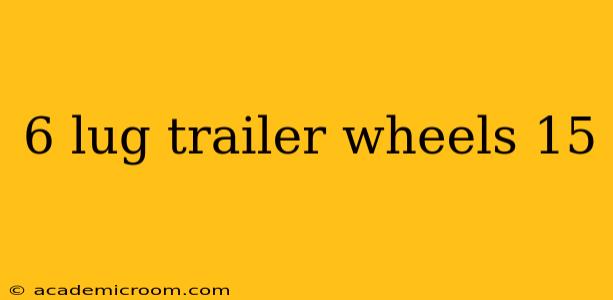 6 lug trailer wheels 15