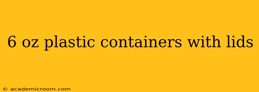 6 oz plastic containers with lids