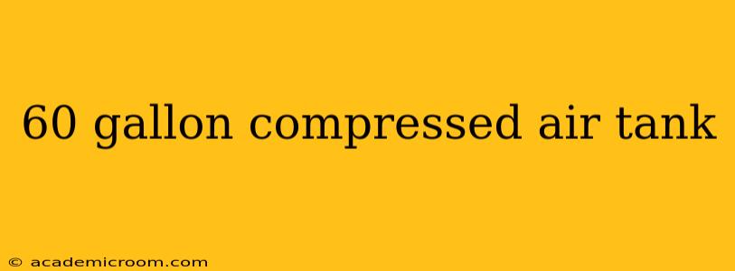 60 gallon compressed air tank