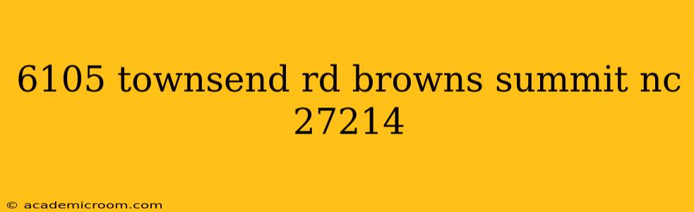 6105 townsend rd browns summit nc 27214