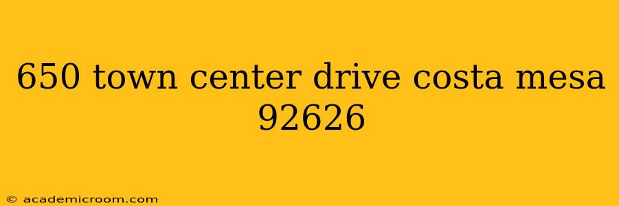 650 town center drive costa mesa 92626
