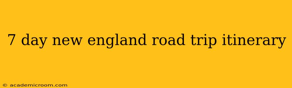 7 day new england road trip itinerary