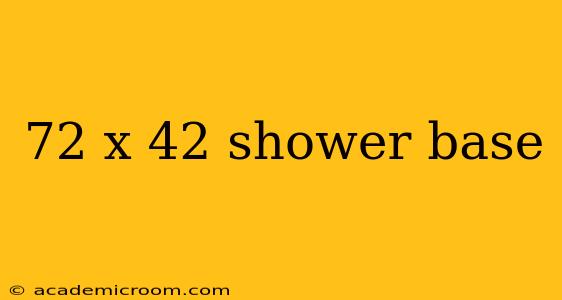72 x 42 shower base