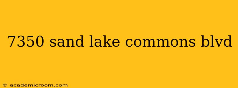 7350 sand lake commons blvd