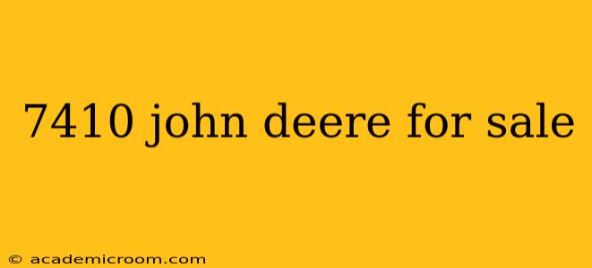7410 john deere for sale