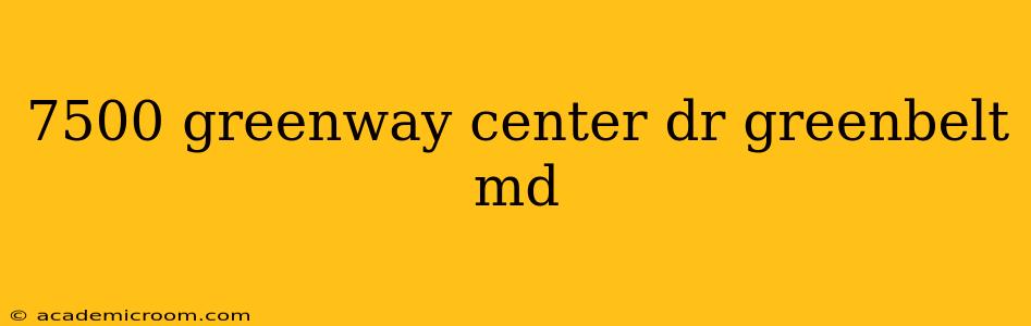 7500 greenway center dr greenbelt md