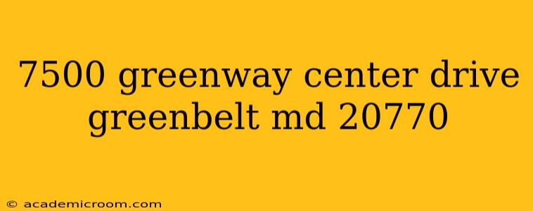 7500 greenway center drive greenbelt md 20770