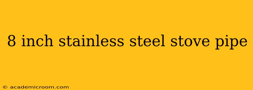 8 inch stainless steel stove pipe