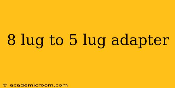 8 lug to 5 lug adapter